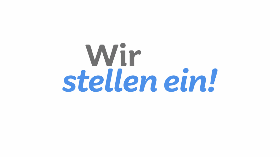 Wir stellen ein!
